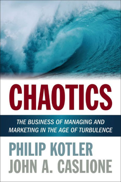 Chaotics: the Business of Managing and Marketing Age Turbulence