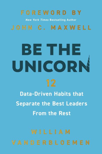 Be the Unicorn: 12 Data-Driven Habits that Separate Best Leaders from Rest