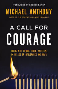 Title: A Call for Courage: Living with Power, Truth, and Love in an Age of Intolerance and Fear, Author: Michael Anthony