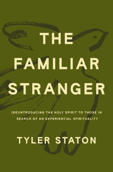 the Familiar Stranger: (Re)Introducing Holy Spirit to Those Search of an Experiential Spirituality