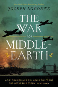 Free share ebook download The War for Middle-earth: J.R.R. Tolkien and C.S. Lewis Confront the Gathering Storm, 1933-1945 9781400247769 DJVU ePub by Joseph Loconte