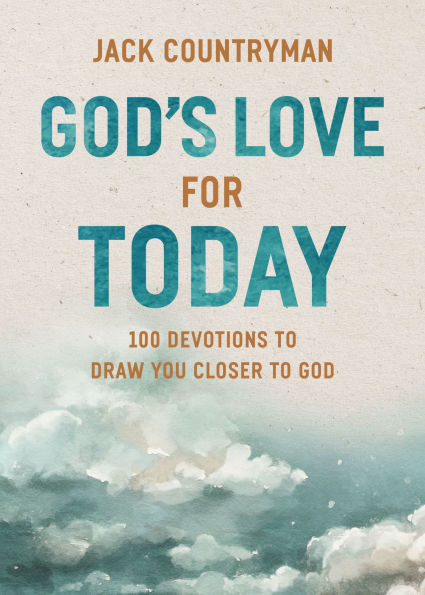 God's Love for Today: 100 Devotions to Draw You Closer God (The Perfect Christian Devotional Gifts Women and Men)
