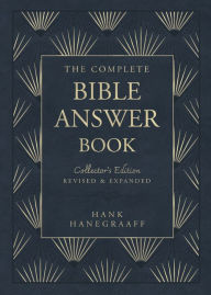Title: The Complete Bible Answer Book: Collector's Edition: Revised and Expanded, Author: Hank Hanegraaff