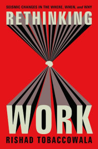 Download ebook Rethinking Work: Seismic Changes in the Where, When, and Why