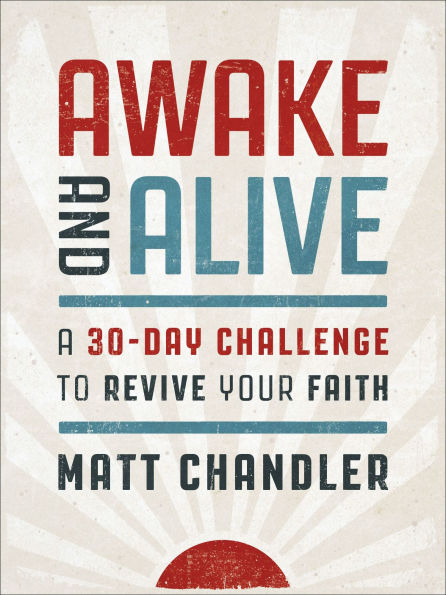 Awake and Alive: A 30-Day Challenge to Revive Your Faith (30 Daily Devotions)