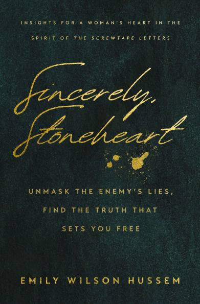 Sincerely, Stoneheart: Unmask The Enemy's Lies, Find Truth That Sets You Free (Insights for a Woman's Heart Spirit of C.S. Lewis Classic, Screwtape Letters)