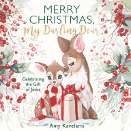 Title: Merry Christmas, My Darling Dear: Celebrating the Gift of Jesus, Author: Amy Kavelaris