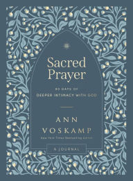 Title: Sacred Prayer: 90 Days of Deeper Intimacy with God (A Journal), Author: Ann Voskamp