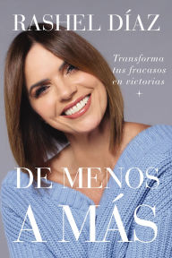 Title: De menos a más: Transforma tus fracasos en victorias, Author: Rashel Díaz