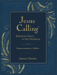 Title: Jesus Calling Commemorative Edition: Enjoying Peace in His Presence (A 365-Day Devotional), Author: Sarah Young