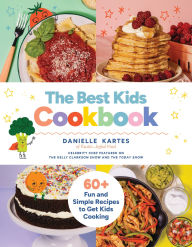 Title: The Best Kids Cookbook: 60 Fun and Simple Recipes to Get Kids Cooking, Author: Danielle Kartes