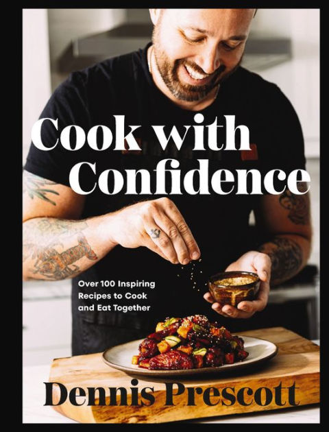 Cook with Confidence: Over 100 Inspiring Recipes to Cook and Eat ...