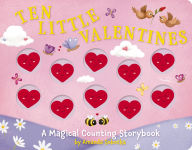 Title: Ten Little Valentines: A Magical Counting Storybook of Love, Author: Amanda Sobotka