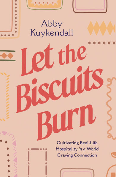 Let the Biscuits Burn: Cultivating Real-Life Hospitality a World Craving Connection