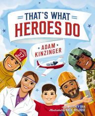 Title: That's What Heroes Do, Author: Adam Kinzinger