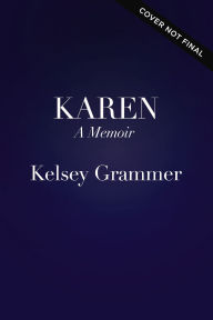 Title: Karen: A Memoir, Author: Kelsey Grammer