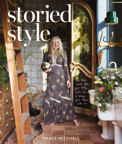 Storied Style: The Book About YOU, Your Story, and How to Design Home with It