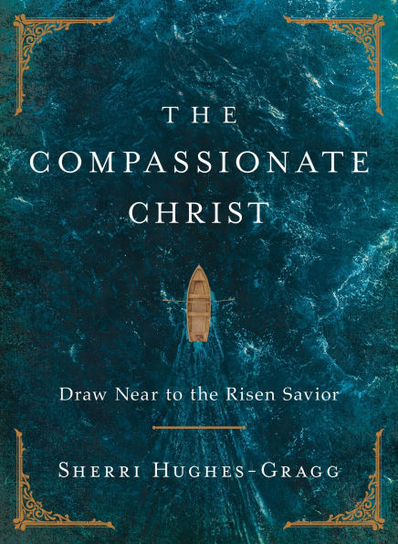 the Compassionate Christ: Draw Near to Risen Savior (A 31-Day Devotional Retelling of Stories from Life Jesus)