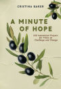 A Minute of Hope: 100 Prayers for Staying Steadfast Through Challenges and Change