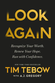 Title: Look Again: Recognize Your Worth. Renew Your Hope. Run with Confidence., Author: Tim Tebow