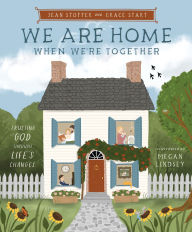 Title: We Are Home When We're Together: Trusting God Through Life's Changes, Author: Jean Stoffer