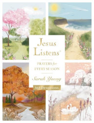 Title: Jesus Listens: Prayers for Every Season: A 365-Day Illustrated Prayer Book, Author: Sarah Young