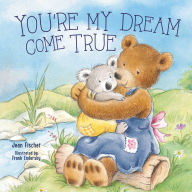 Title: You're My Dream Come True: Building a Family Through Pregnancy, Adoption, and Foster, Author: Jean Fischer