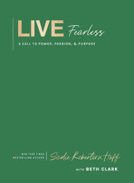 Title: Live Fearless: A Call to Power, Passion, and Purpose, Author: Sadie Robertson Huff