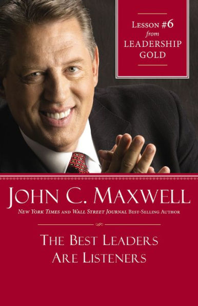 The Best Leaders Are Listeners: Lesson 6 from Leadership Gold
