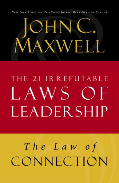 Law of Connection: Lesson 10 from The 21 Irrefutable Laws of Leadership
