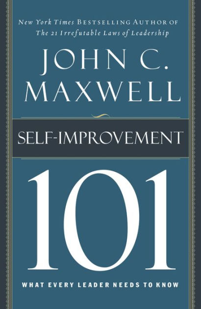 Self-Improvement 101: What Every Leader Needs to Know by John C ...