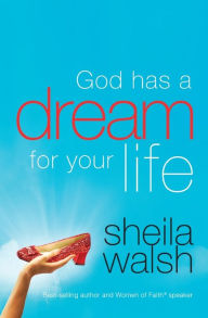 Title: God Has a Dream for Your Life, Author: Sheila Walsh