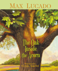 Title: The Oak Inside the Acorn, Author: Max Lucado