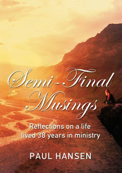 Semi-Final Musings: Reflections on a life lived 38 years ministry