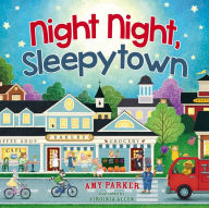 Title: Night Night, Sleepytown, Author: Amy Parker
