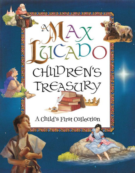 A Max Lucado Children's Treasury: A Child's First Collection