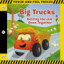 Big Trucks: A Touch-and-Feel Book: Getting the Job Done Together