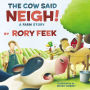 The Cow Said Neigh! (picture book): A Farm Story