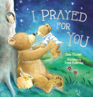 Title: I Prayed for You (picture book), Author: Jean Fischer