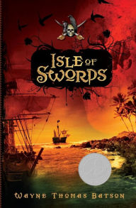 Title: Isle of Swords (Pirate Adventures Series #1), Author: Wayne Thomas Batson