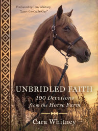 Title: Unbridled Faith: 100 Devotions from the Horse Farm - A Daily Devotional - Perfect for Horse Lovers and Equestrian Enthusiasts, Author: Cara Whitney