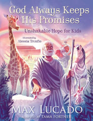 Title: God Always Keeps His Promises: Unshakable Hope for Kids, Author: Max Lucado