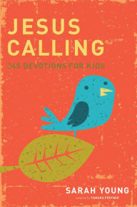 Title: Jesus Calling: 365 Devotions for Kids, Author: Sarah Young