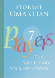 Title: Seven Prayers That Will Change Your Life Forever, Author: Stormie Omartian