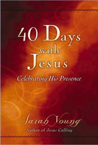 Title: 40 Days With Jesus: Celebrating His Presence, Author: Sarah Young