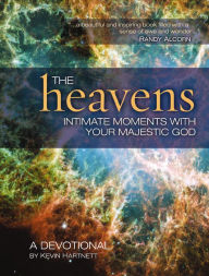 Title: The Heavens: Intimate Moments with Your Majestic God, Author: Kevin Hartnett