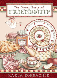 Title: The Sweet Taste of Friendship, Author: Karla Dornacher