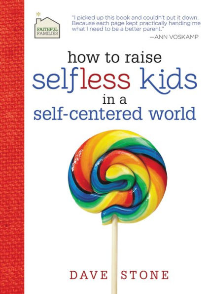 How to Raise Selfless Kids a Self-Centered World