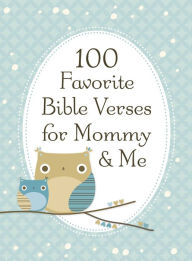 Title: 100 Favorite Bible Verses for Mommy and Me: Nurturing Devotions and Scripture for Every Mom and Her Child, Author: Jack Countryman