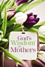 God's Wisdom for Mothers